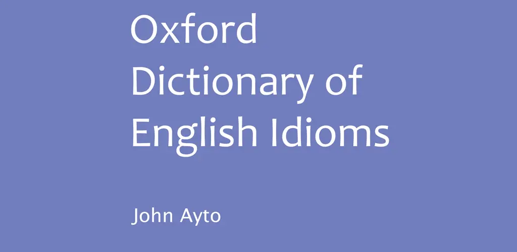 Oxford Dictionary of Idioms 1